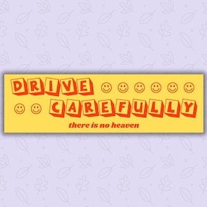 Drive Carefully, Heaven Isn’t Real | Bumper Sticker | Gen Z Humor | Funny Sticker | Car Decal
