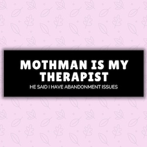 May include: A black rectangle with the text "MOTHMAN IS MY THERAPIST" in white, with the text "HE SAID I HAVE ABANDONMENT ISSUES" below it. The background is light pink with a pattern of leaves.
