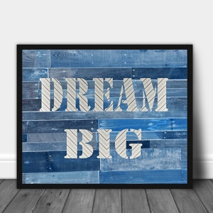 Dream Big Inspirational Print Poster 3b Blue Rustic Wall Art Decor Child Boy Girl Teen Dorm Bedroom Gameroom Modern Poster Sign to Frame