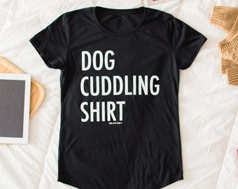 Dog Cuddling Shirt | Ladies T-shirt | Dog Lovers | Gifts for her | Womens Apparel