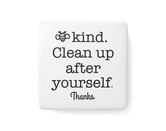 Square Porcelain Magnet -- Bee Kind Clean -- Refrigerator Magnet