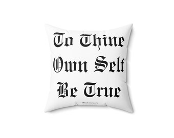 Shakespeare Square Pillow - To Thine Own Self Be True - Spun Polyester, Four Sizes