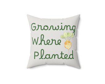 Taupe 'Growing Where Planted' Pillow: Spun Polyester Cover, Double-Sided Print