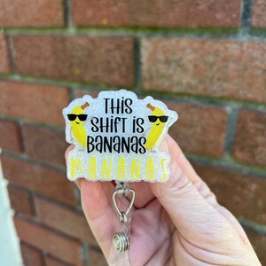 This Shift is Bananas Badge Reel funny nurse doctor MA LPN