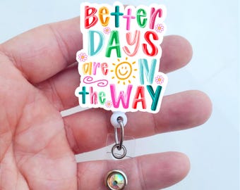 Better Days Are Ahead Badge Reel | Mental Health Badge Reel | Cute Badge ID Holder | Inspirational Badge Reel | Interchangeable Badge Reel