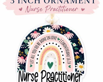 Nurse Practitioner Ornament, 3 Inch NP Gift, 1 Corinthians 16:14 Floral Rainbow Ornament, Nurse Practitioner Gift, Christian Nurse Ornament