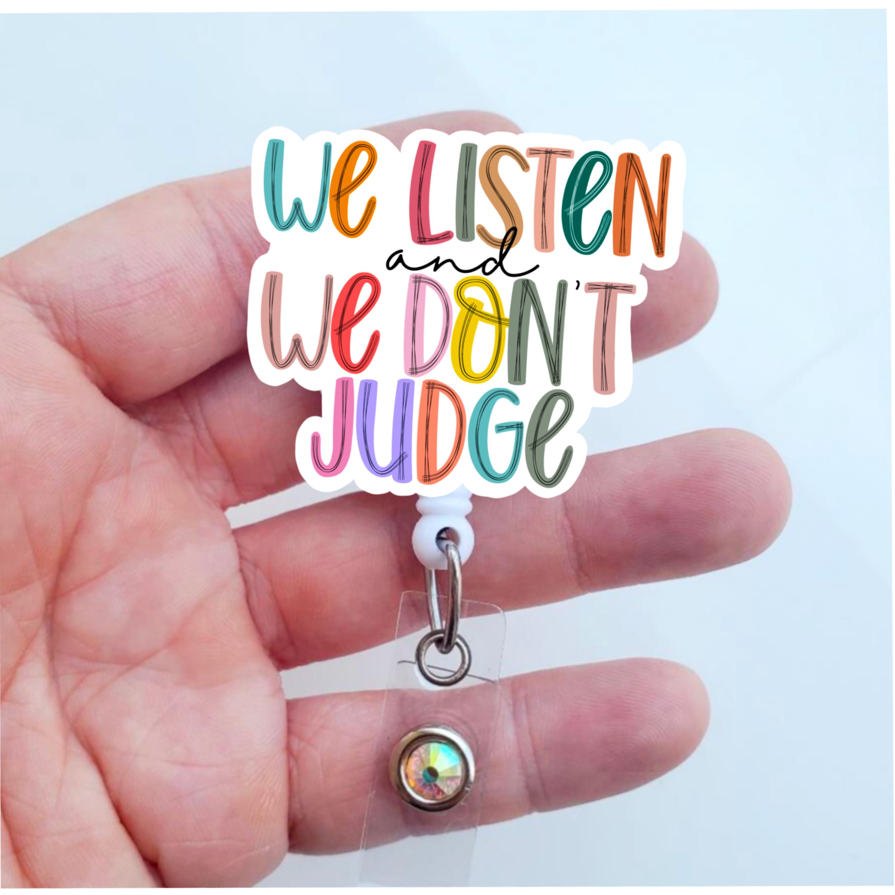 We Listen And We Don't Judge Badge Reel | Funny Nurse Badge | Badge ID Holder | Alligator Badge | Counselor Badge Reel