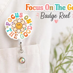 Focus on the Good Badge Reel, Mental Health Nurse Badge Holder, Positive Affirmation Retractable ID Badge, Therapist Counselor Gift