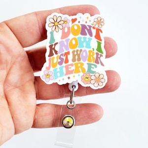 Funny Nurse Badge Reel | I Don&#39;t Know I Just Work Here | Nurse Accessories | Registered Nurse Badge | Night Shift Nurse Badge |