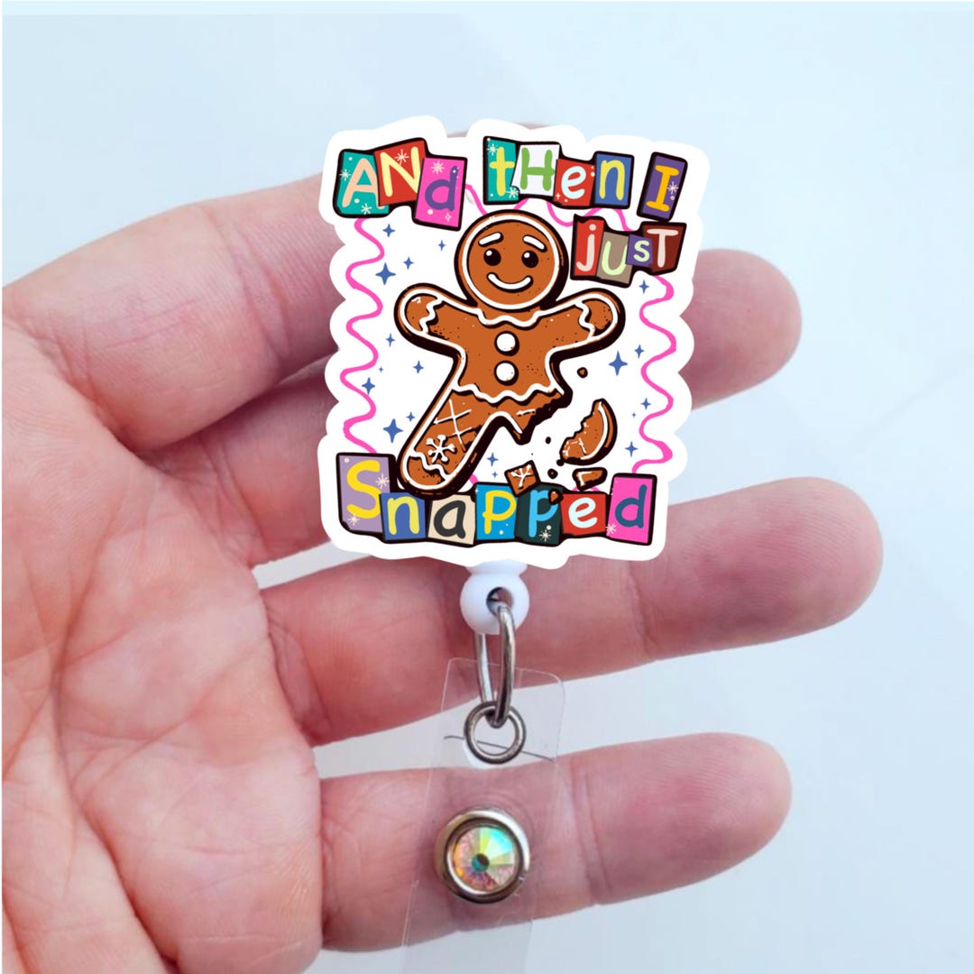 Gingerbread Man Badge Reel, and Then I Just Snapped Badge, Heavy Duty ...
