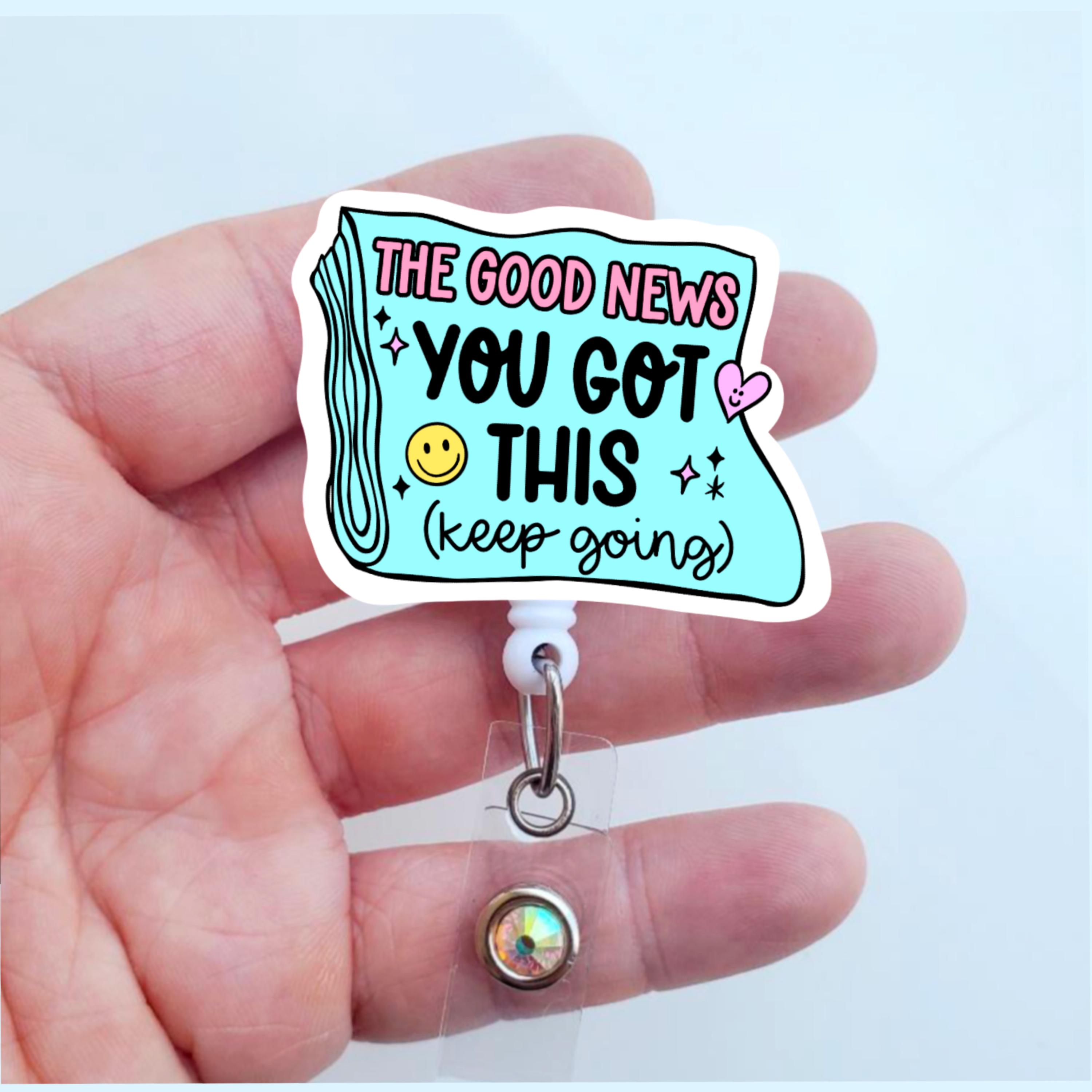 Good News You Got This Badge Reel  | Badge Reel | Mental Health Badge Reel | Night Shift Nurse Badge | Nurse Accessories