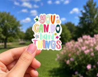You Can Do Hard Things Sticker, Motivational Sticker, Encouragement Sticker, Mental Health Sticker, Laptop Water Bottle Sticker, Positive Gi