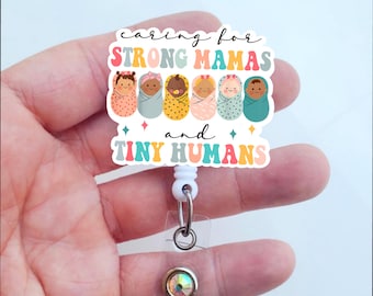 Caring For Strong Mamas and Tiny Humans  Badge Reel | Labor and Delivery Nurse Badge | L&D Badge Gift | Mother Baby Badge ID Holder