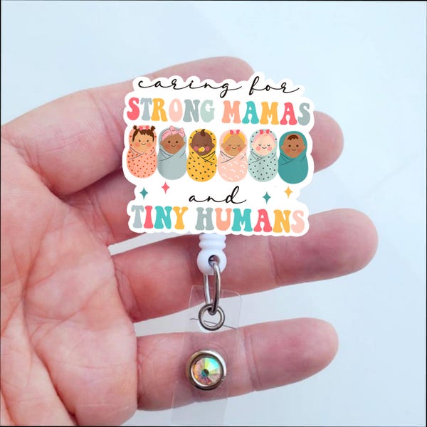 Caring For Strong Mamas and Tiny Humans  Badge Reel | Labor and Delivery Nurse Badge | L&D Badge Gift | Mother Baby Badge ID Holder