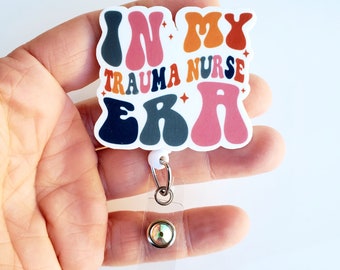 In My Trauma Nurse Era Badge | Trauma Nurse Gift | Trauma Nurse Badge Reel | Badge ID Holder | Trauma Nurse Carabiner