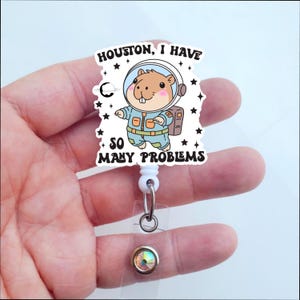 Houston I Have So Many Problems Badge | Funny Badge | Hampster Badge | Nurse Badge Reel | Counselor Badge | Badge ID Holder | Coworker Gift