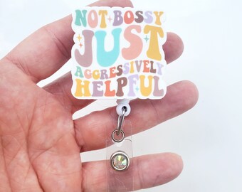 Not Bossy Just Aggressively Helpful Badge Reel |Funny Badge ID Holder | Nurse Badge Reel | Funny Badge Holder | Sonographer Badge | Lanyard