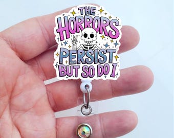 The Horrors Persist But So Do I Badge Reel | Funny Badge | Cute Badge ID Holder | Alligator Badge | Work Badge Reel | Nurse Gift