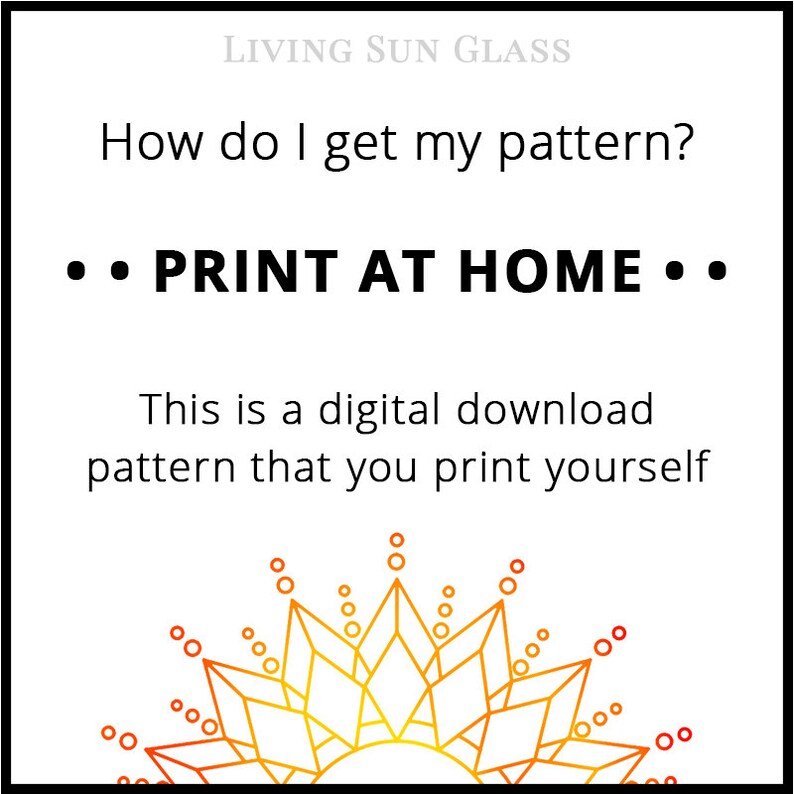 May include: A digital download pattern for a sun design. The text reads "LIVING SUN GLASS" and "How do I get my pattern? &bull;&bull; PRINT AT HOME &bull;&bull; This is a digital download pattern that you print yourself".