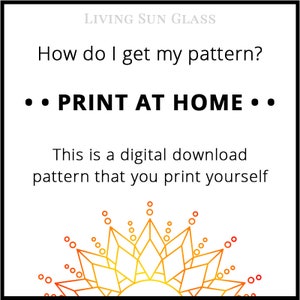 May include: A digital download pattern for a sun design. The text reads "LIVING SUN GLASS" and "How do I get my pattern? &bull;&bull; PRINT AT HOME &bull;&bull; This is a digital download pattern that you print yourself".