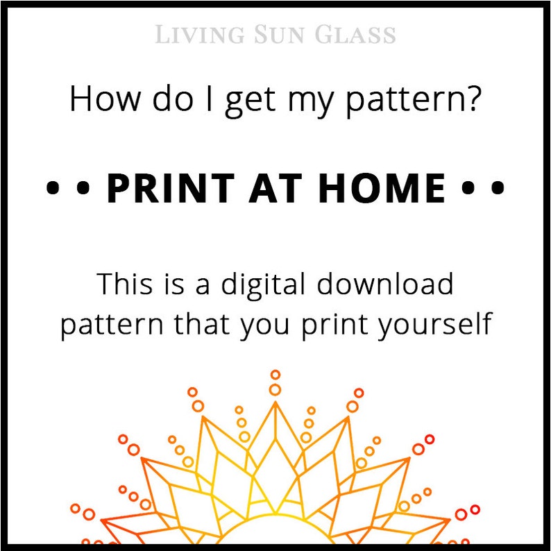 May include: A digital download pattern for a sun design. The text reads "LIVING SUN GLASS" and "How do I get my pattern? &bull;&bull; PRINT AT HOME &bull;&bull; This is a digital download pattern that you print yourself".