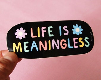 Life is Meaningless Sticker