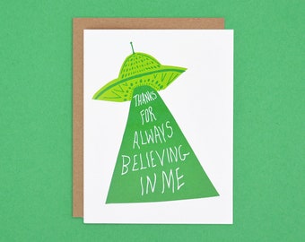 UFO - Thanks for Always Believing In Me - Greeting Card