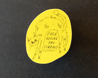 F*ck Around and Find Out Cat - Sticker