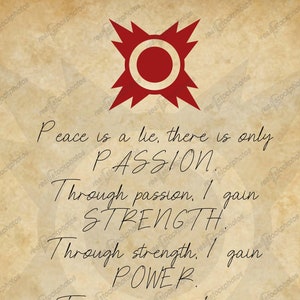 May include: A motivational quote on a vintage parchment background with a red starburst symbol. The quote reads: "Peace is a lie, there is only PASSION. Through passion, I gain STRENGTH. Through strength, I gain POWER. Through power, I gain VICTORY. Through victory, my chains are broken. THE FORCE shall free me."