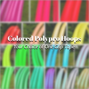 May include: A variety of colorful polypro hoops with different grip tape options.  Colored Polypro Hoops. Your Choice of One Grip Tape.