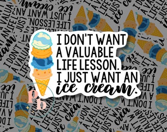 Valuable life lesson ice cream kiss-cut sticker/ Blue Dog Sticker/ Water bottle sticker/Laptop sticker