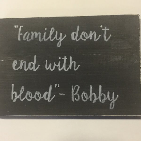 Supernatural Bobby quote "Family don't end with blood" Sign Dean & Sam Winchester