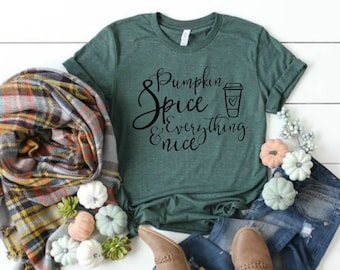 Pumpkin Spice Shirt, Pumpkin Spice T-shirt, Everything Nice Tee, Fall Shirt, Pumpkin Spice Everything, Pumpkin Everything