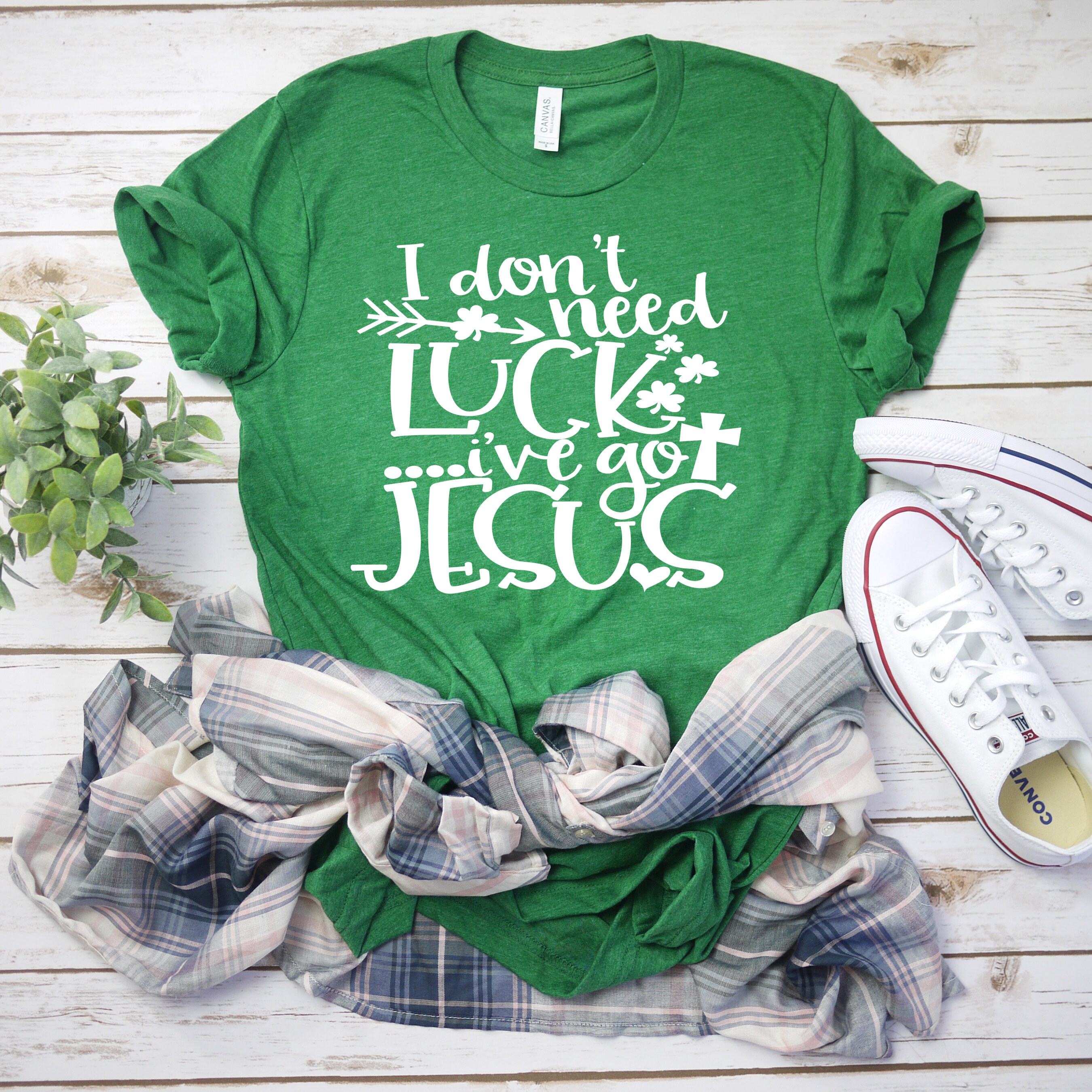 I Don't Need Luck I've Got Jesus, St. Patrick Day Shirt