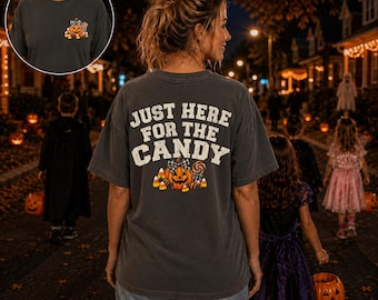 Halloween Shirt, Just Here For The Candy T-Shirt, Pumpkin Shirt, Halloween Graphic Tee, Candy Corn Tshirt