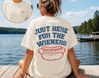Just Here For The Wieners T-Shirt, Hot Dog Shirt, Independence Day Tee July 4th Tee, July 4th Hot Dog Tshirt, USA Patriotic Shirt Gift