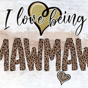 I Love Being Mawmaw Png Download, Mawmaw Png Download, Leopard Mawmaw Design Download, PDF file, Sublimation Png, Mawmaw Cheetah Design Png