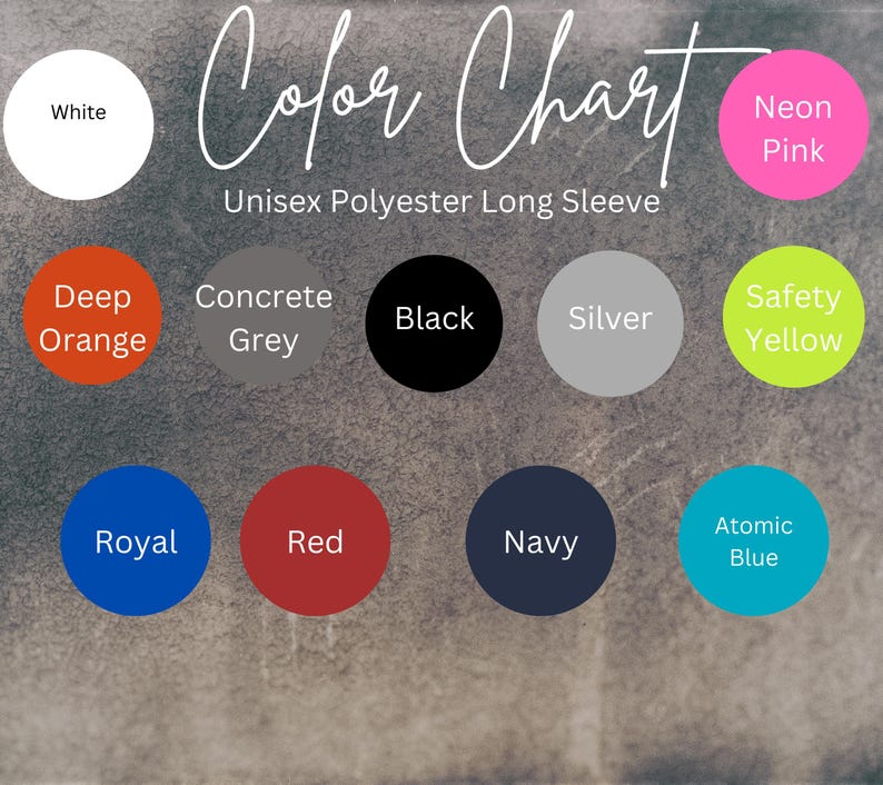 May include: Color chart showing different colors of long-sleeve shirts. The colors include white, neon pink, deep orange, concrete grey, black, silver, safety yellow, royal blue, red, navy blue, and atomic blue.