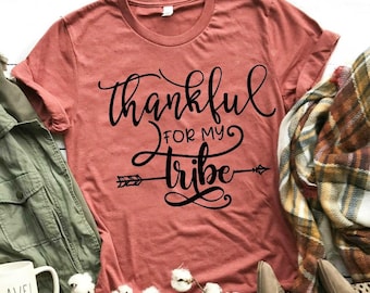 Thankful For My Tribe, Thanksgiving Shirt, Holiday Shirt, Women's Thanksgiving Shirt, I Am Thankful, Thankful Shirt