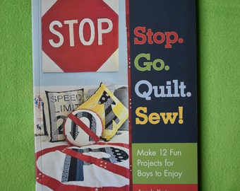 Stop. Go. Quilt. Sew! quilt and project book