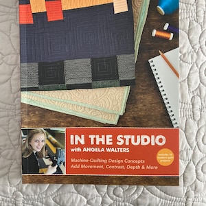 In the Studio with Angela Walters Quilt book  by Angela Walters