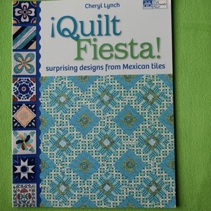 Quilt Fiesta surpising designs from Mexican tiles Cheryl Lynch