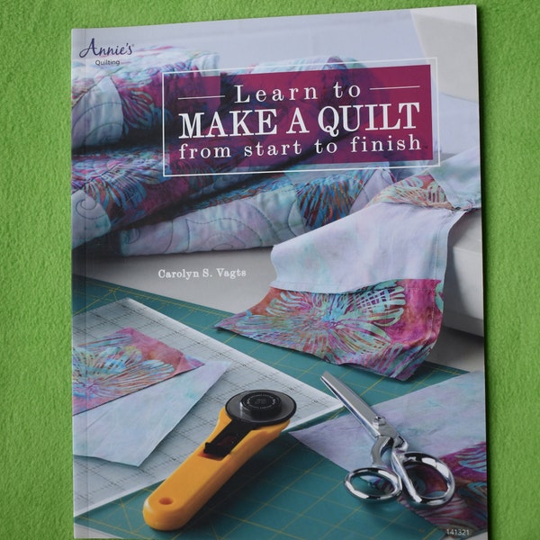 Learn to make a Quilt from Start to Finish Quilting Book