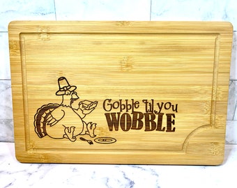 Gobble Till You Wobble Thanksgiving Personalized Custom Turkey Bamboo Cutting Board/Fall And Autumn Decor/Thanksgiving Day Cutting Board