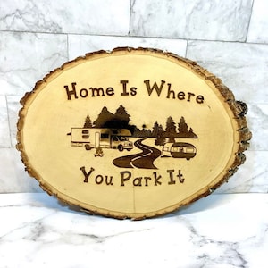 Home Is Where You Park It/RV/Class A/Airstream/Motorhome/Tinyhome Wood Burning Sign/Custom/Personalized/Live Edge/Rustic/Farmhouse/