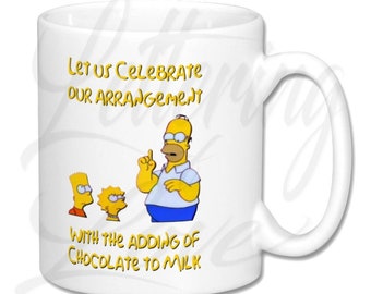 The Simpsons Inspired "Let us celebrate our new arrangement with the adding of chocolate to milk" Coffee Mug | Coffee Mug | Funny Coffee Mug