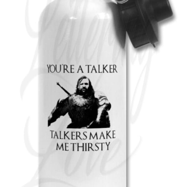 Sandor Clegane The Hound Water Bottle, The Hound "You're a Talker" Bottle, Game of Thrones, GOT, Westeros, George RR Martin, Rory McCann