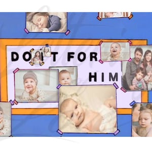 Puede incluir: Un collage de fotos de beb&eacute;s y familias con las palabras "Do It For Him" en un marco colorido.