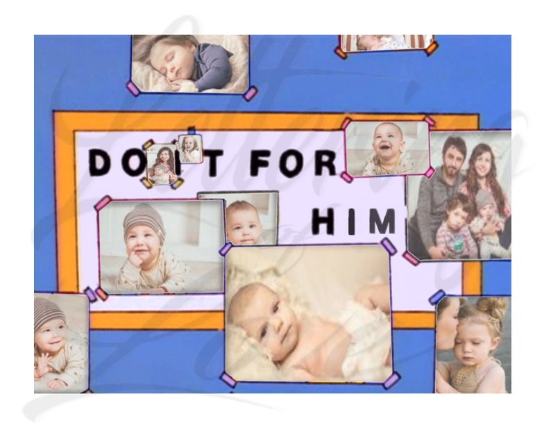 Puede incluir: Un collage de fotos de beb&eacute;s y familias con las palabras "Do It For Him" en un marco colorido.