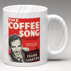 Frank Sinatra inspired "The Coffee Song" 11oz Coffee Mug | Coffee Mugs| Funny Coffee Mug| Personalized Coffee Mug | Frank Sinatra | Sinatra